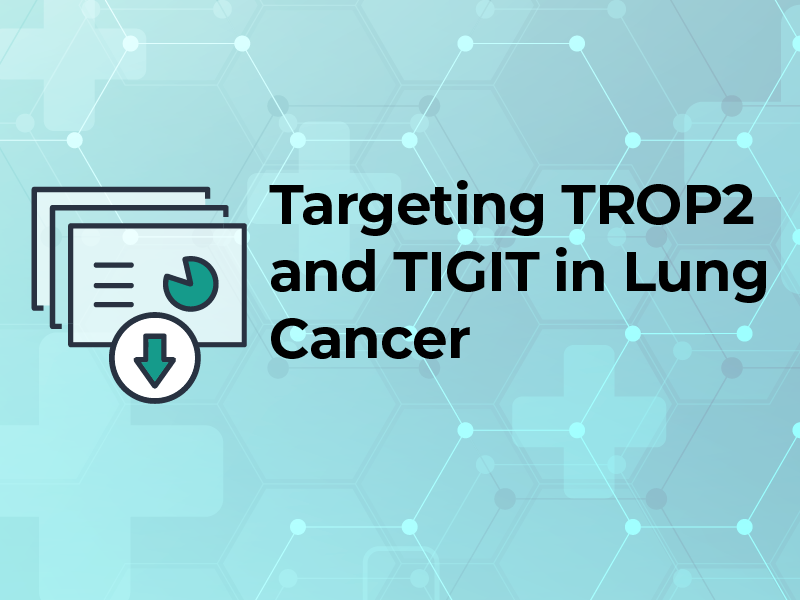 Targeting TROP2 and TIGIT in lung cancer