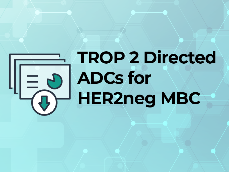 TROP 2 Directed ADCs for HER2neg MBC