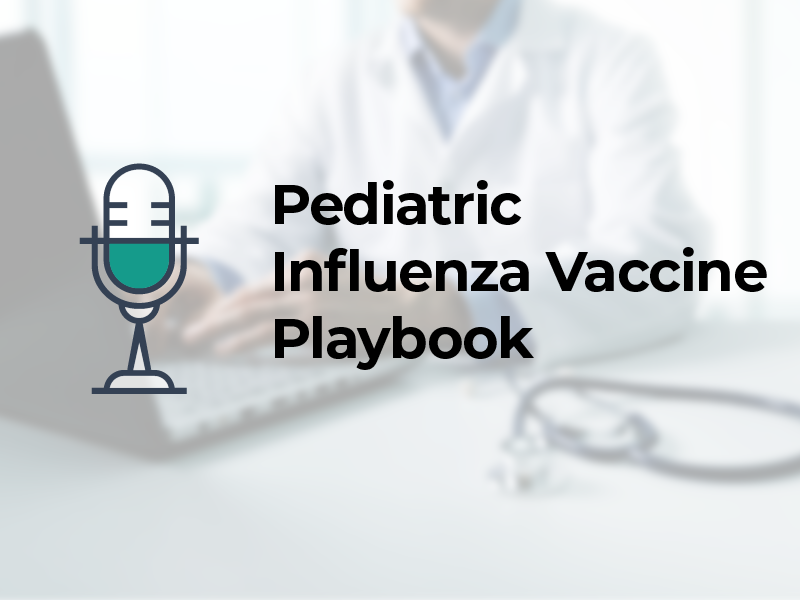 Pediatric Influenza Vaccine Playbook Podcast