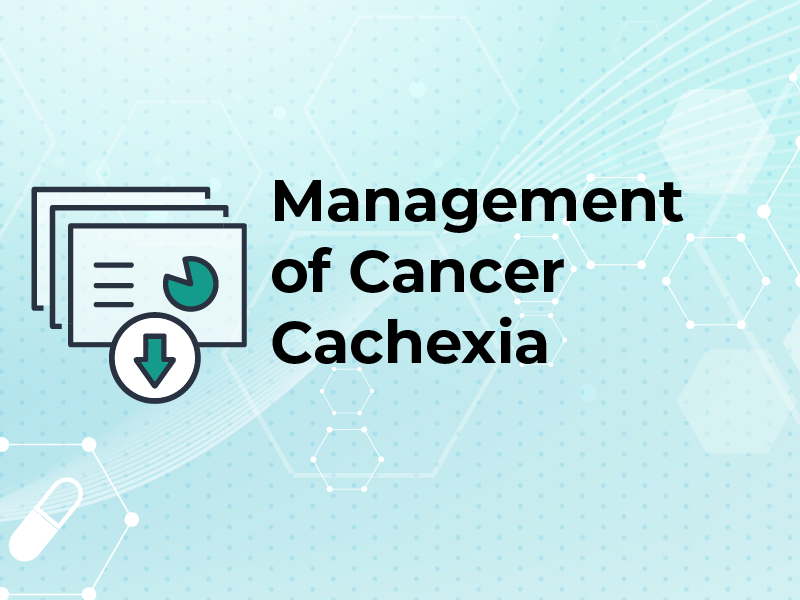 Management of Cancer Cachexia