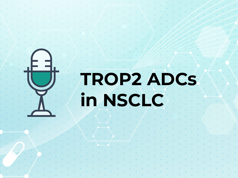 TROP2 ADCs in NSCLC