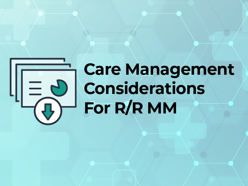 Care management considerations for RR MM