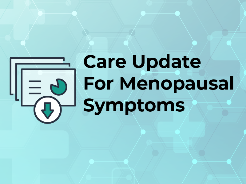 Care update for menopausal symptoms