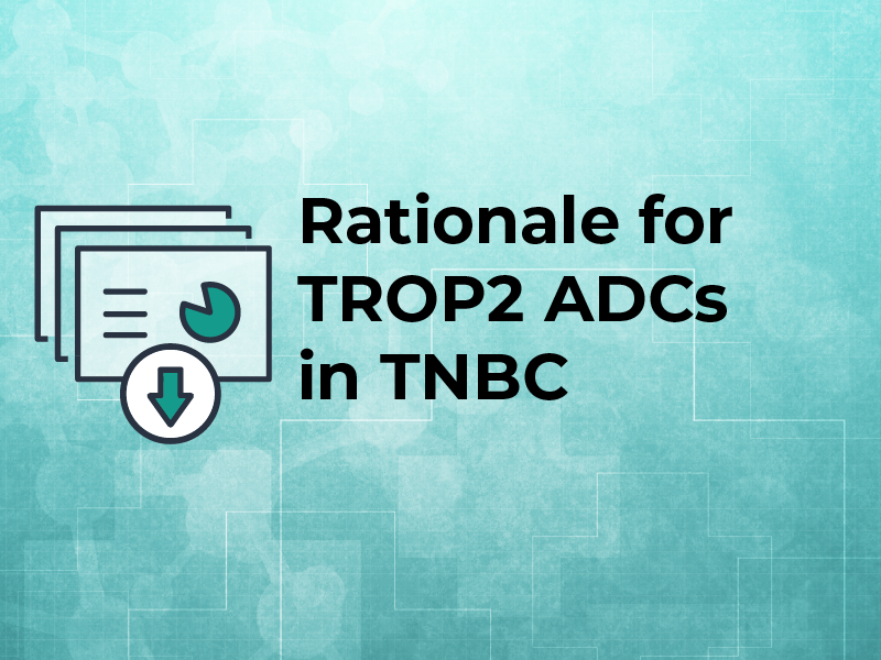 Rationale for TROP2 ADCs in TNBC
