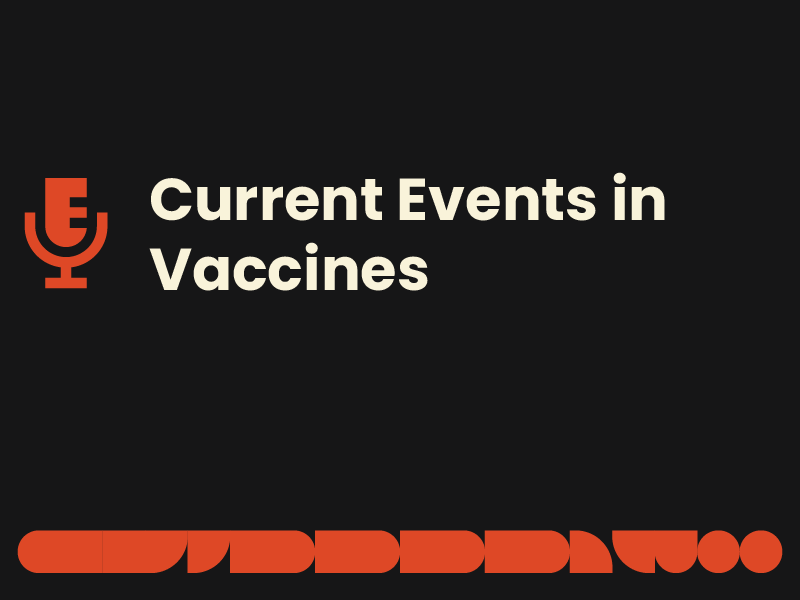 Current Events in Vaccines Podcast