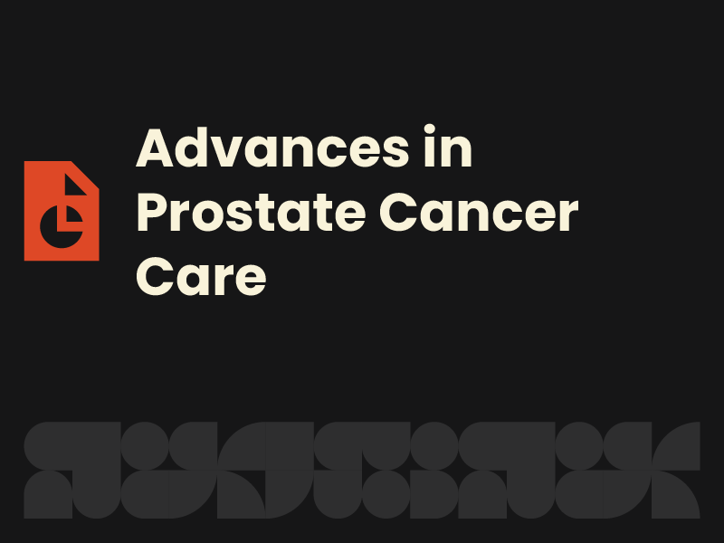 Advances in Prostate Cancer Care
