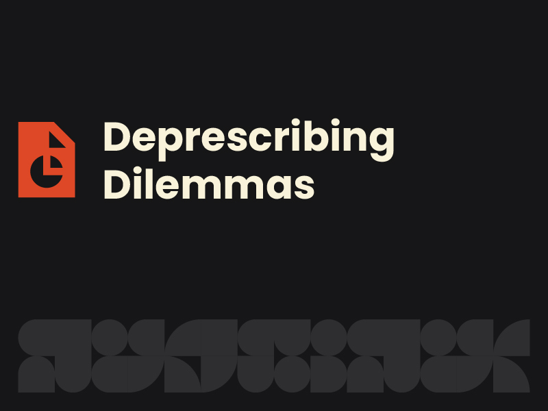 Deprescribing Dilemmas