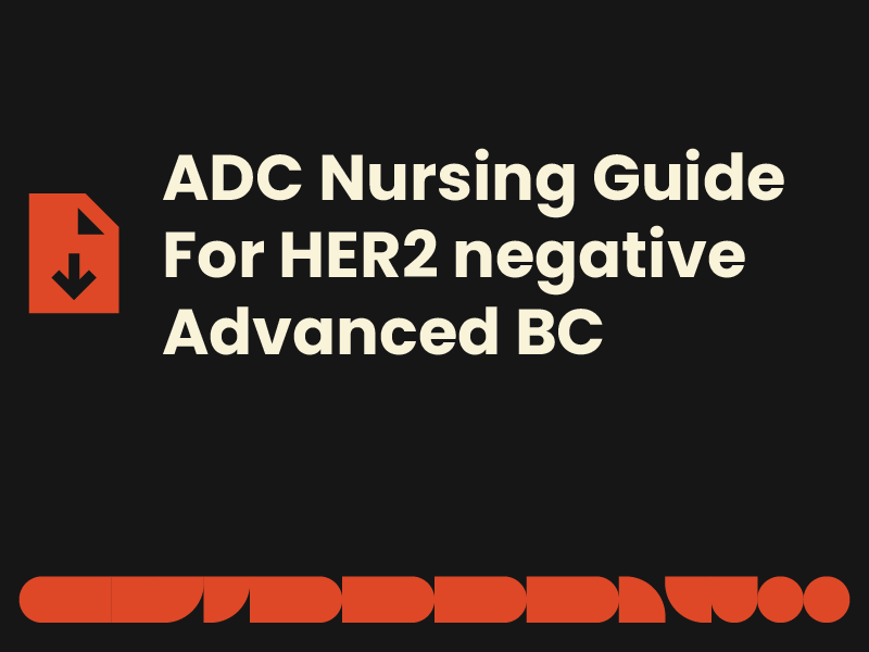 ADC Nursing Guide For HER2 negative Advanced BC
